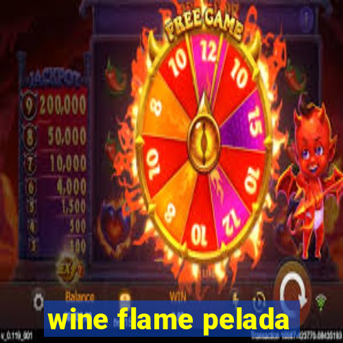 wine flame pelada